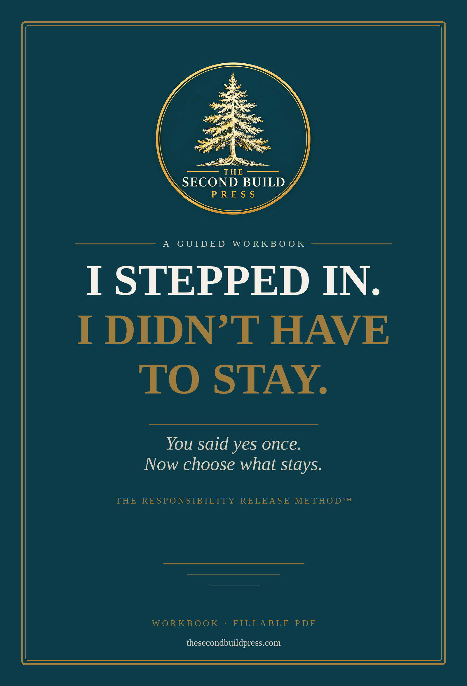 I Stepped In. I Didn't Have to Stay. dark teal workbook cover with gold detailing and The Second Build Press seal